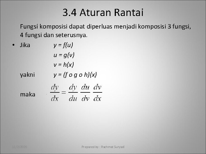 3. 4 Aturan Rantai Fungsí komposisi dapat diperluas menjadi komposisi 3 fungsi, 4 fungsi