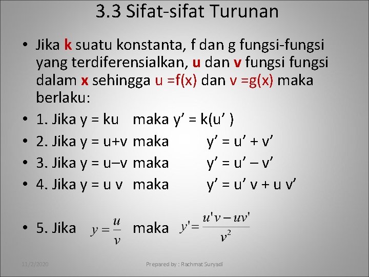 3. 3 Sifat-sifat Turunan • Jika k suatu konstanta, f dan g fungsi-fungsi yang