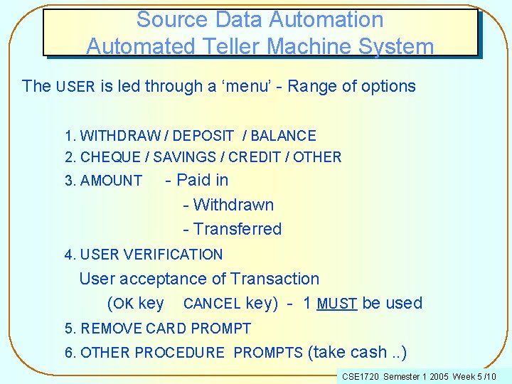 Source Data Automation Automated Teller Machine System The USER is led through a ‘menu’