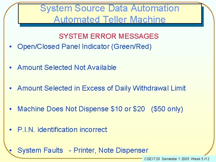 System Source Data Automation Automated Teller Machine SYSTEM ERROR MESSAGES • Open/Closed Panel Indicator