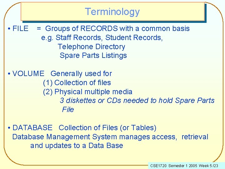 Terminology • FILE = Groups of RECORDS with a common basis e. g. Staff