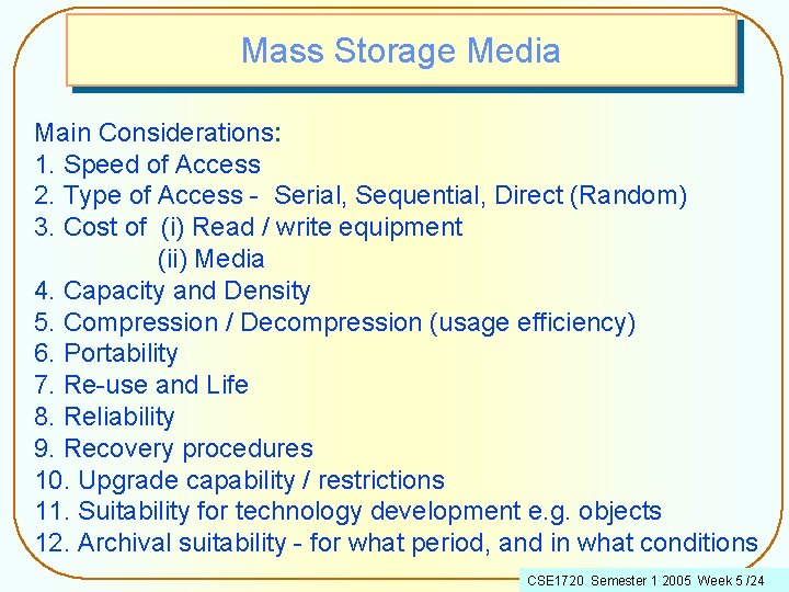 Mass Storage Media Main Considerations: 1. Speed of Access 2. Type of Access -