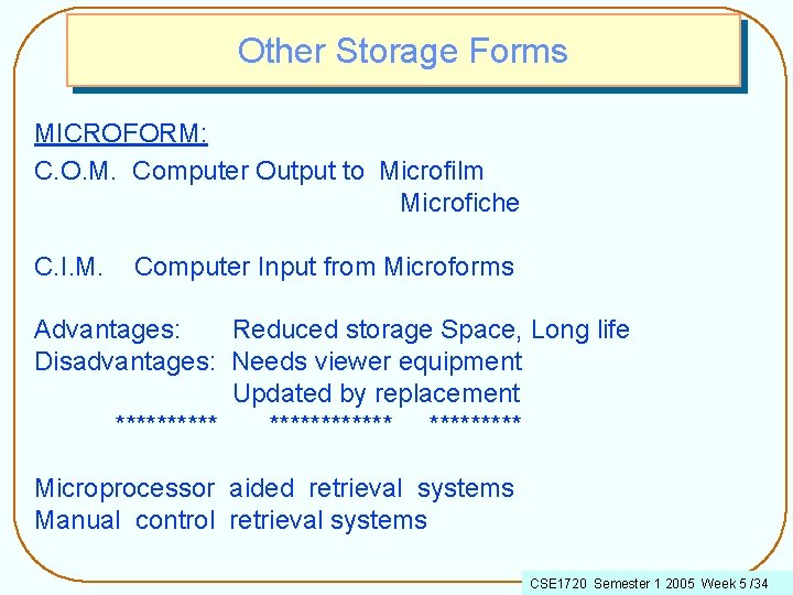 Other Storage Forms MICROFORM: C. O. M. Computer Output to Microfilm Microfiche C. I.