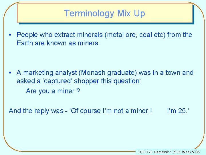 Terminology Mix Up • People who extract minerals (metal ore, coal etc) from the