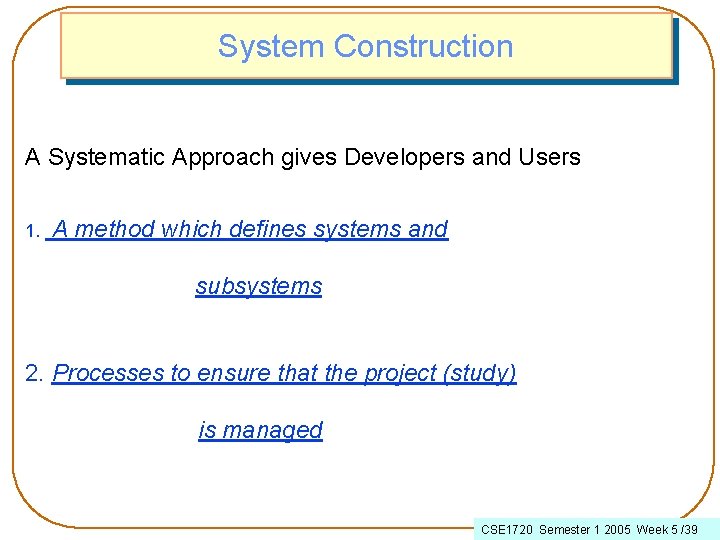 System Construction A Systematic Approach gives Developers and Users 1. A method which defines