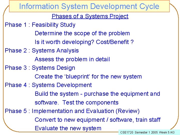 Information System Development Cycle Phases of a Systems Project Phase 1 : Feasibility Study