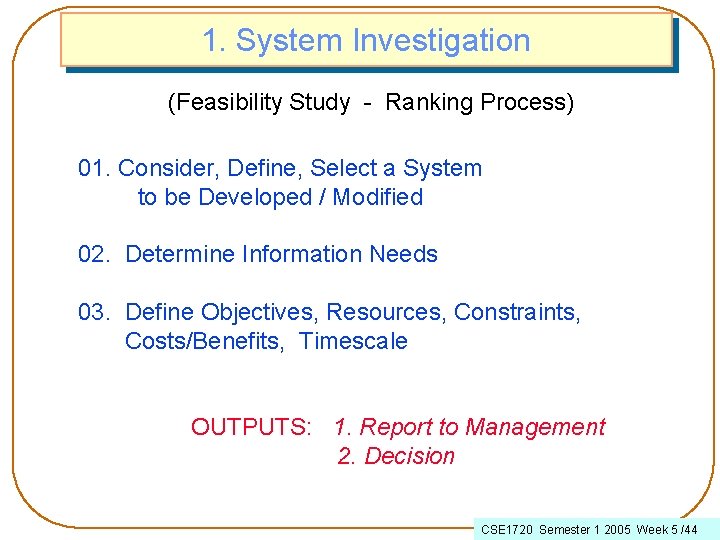 1. System Investigation (Feasibility Study - Ranking Process) 01. Consider, Define, Select a System