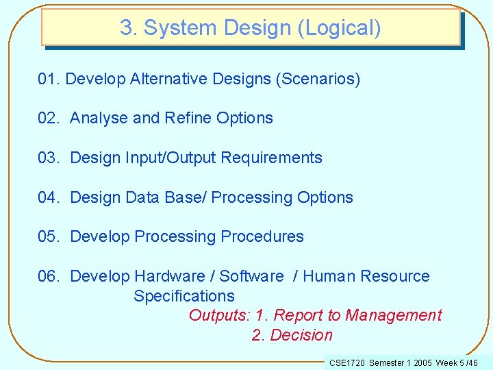 3. System Design (Logical) 01. Develop Alternative Designs (Scenarios) 02. Analyse and Refine Options