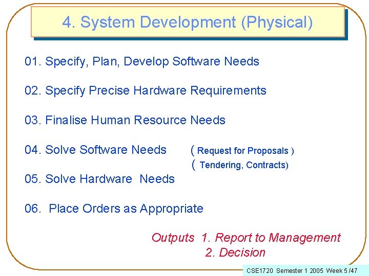 4. System Development (Physical) 01. Specify, Plan, Develop Software Needs 02. Specify Precise Hardware