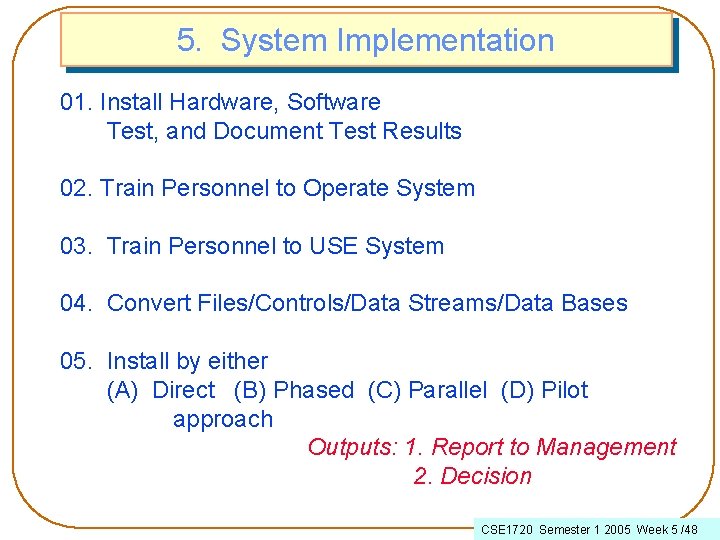 5. System Implementation 01. Install Hardware, Software Test, and Document Test Results 02. Train