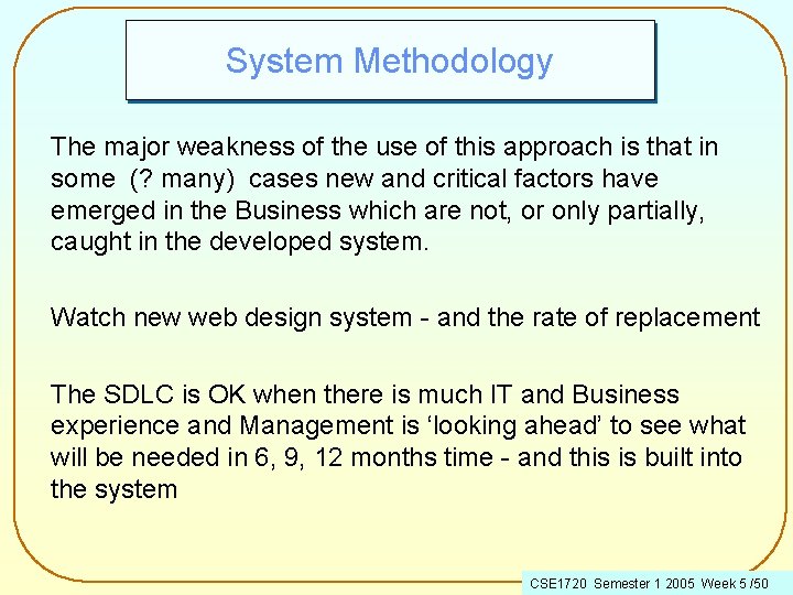 System Methodology The major weakness of the use of this approach is that in