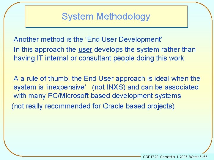 System Methodology Another method is the ‘End User Development’ In this approach the user