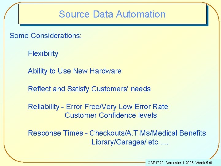 Source Data Automation Some Considerations: Flexibility Ability to Use New Hardware Reflect and Satisfy