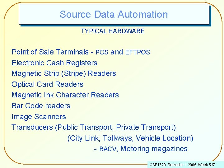 Source Data Automation TYPICAL HARDWARE Point of Sale Terminals - POS and EFTPOS Electronic