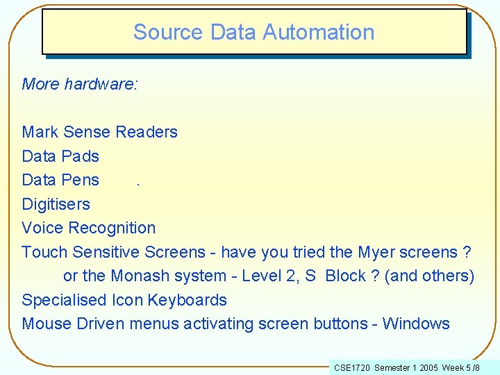 Source Data Automation More hardware: Mark Sense Readers Data Pads Data Pens. Digitisers Voice