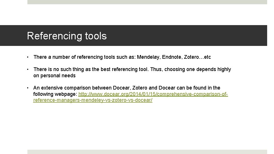 Referencing tools • There a number of referencing tools such as: Mendelay, Endnote, Zotero…etc