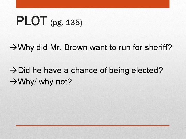 PLOT (pg. 135) Why did Mr. Brown want to run for sheriff? Did he