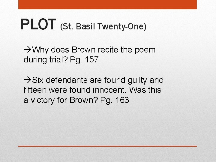 PLOT (St. Basil Twenty-One) Why does Brown recite the poem during trial? Pg. 157