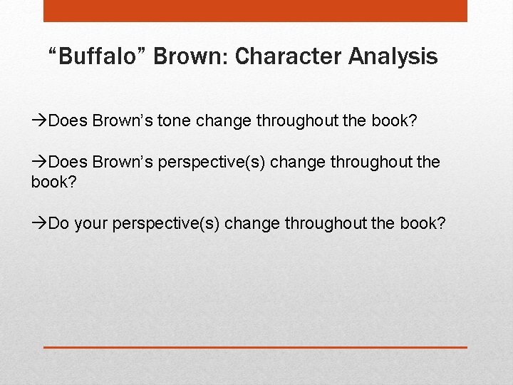 “Buffalo” Brown: Character Analysis Does Brown’s tone change throughout the book? Does Brown’s perspective(s)