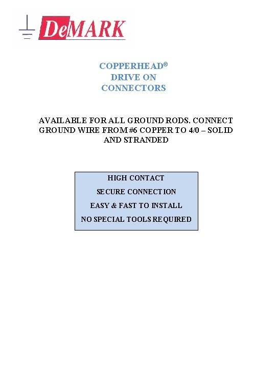COPPERHEAD® DRIVE ON CONNECTORS AVAILABLE FOR ALL GROUND RODS. CONNECT GROUND WIRE FROM #6