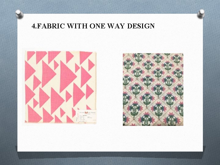 4. FABRIC WITH ONE WAY DESIGN 