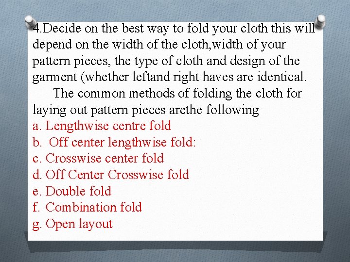 4. Decide on the best way to fold your cloth this will depend on