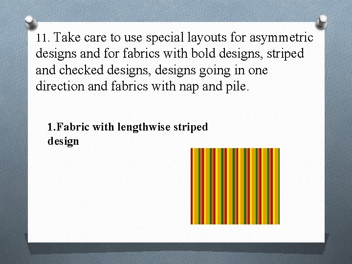 11. Take care to use special layouts for asymmetric designs and for fabrics with