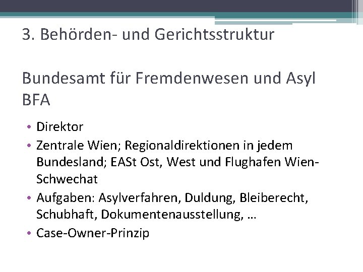 3. Behörden- und Gerichtsstruktur Bundesamt für Fremdenwesen und Asyl BFA • Direktor • Zentrale