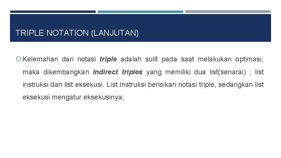 TRIPLE NOTATION (LANJUTAN) Kelemahan dari notasi triple adalah sulit pada saat melakukan optimasi, maka