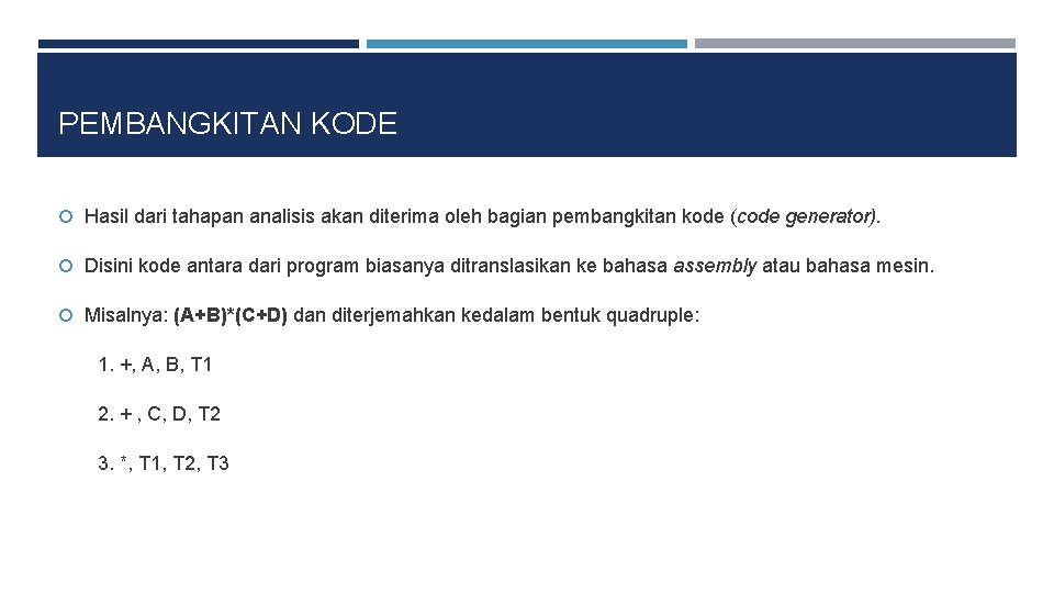 PEMBANGKITAN KODE Hasil dari tahapan analisis akan diterima oleh bagian pembangkitan kode (code generator).