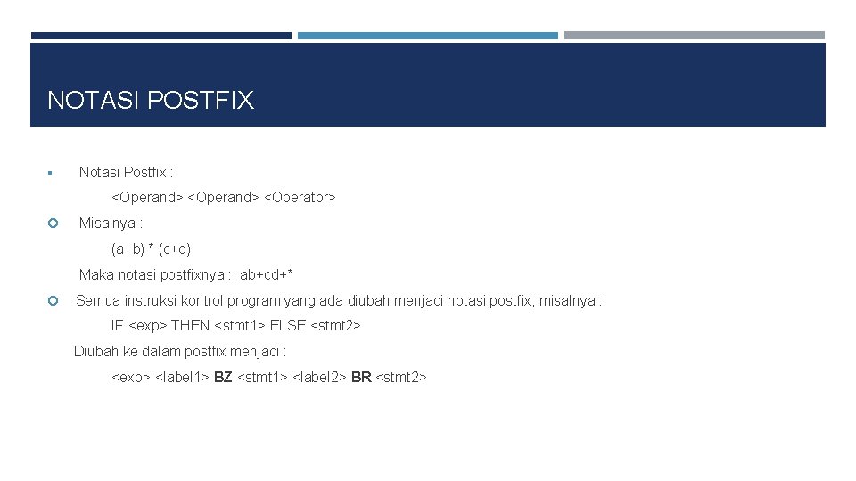 NOTASI POSTFIX § Notasi Postfix : <Operand> <Operator> Misalnya : (a+b) * (c+d) Maka