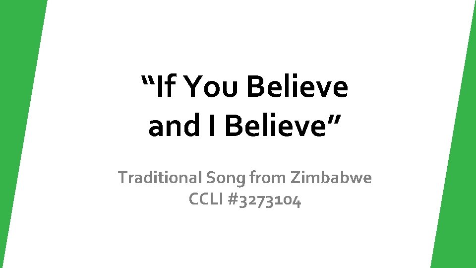 “If You Believe and I Believe” Traditional Song from Zimbabwe CCLI #3273104 