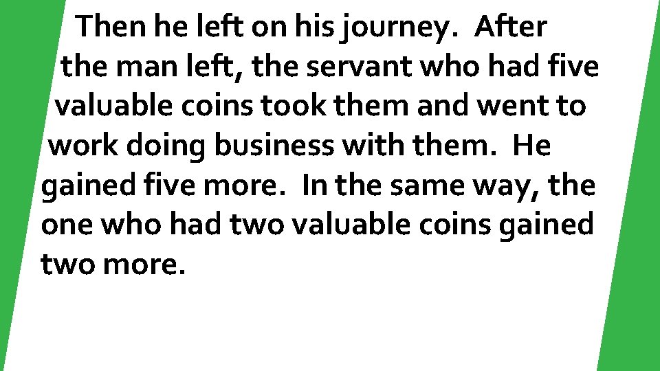 Then he left on his journey. After the man left, the servant who had
