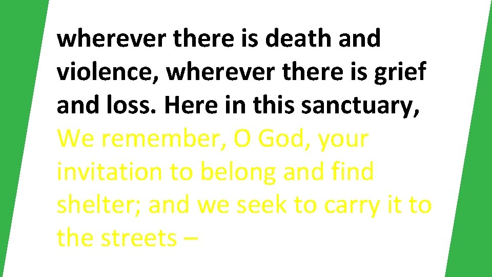 wherever there is death and violence, wherever there is grief and loss. Here in