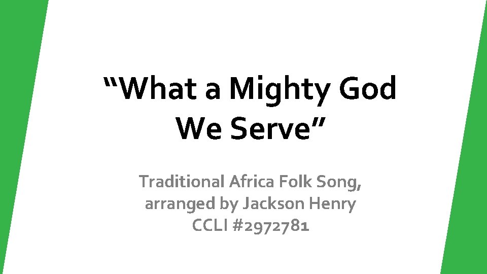 “What a Mighty God We Serve” Traditional Africa Folk Song, arranged by Jackson Henry