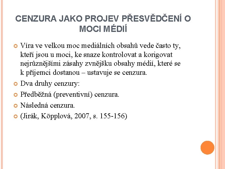 CENZURA JAKO PROJEV PŘESVĚDČENÍ O MOCI MÉDIÍ Víra ve velkou moc mediálních obsahů vede