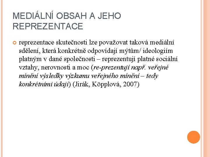 MEDIÁLNÍ OBSAH A JEHO REPREZENTACE reprezentace skutečnosti lze považovat taková mediální sdělení, která konkrétně