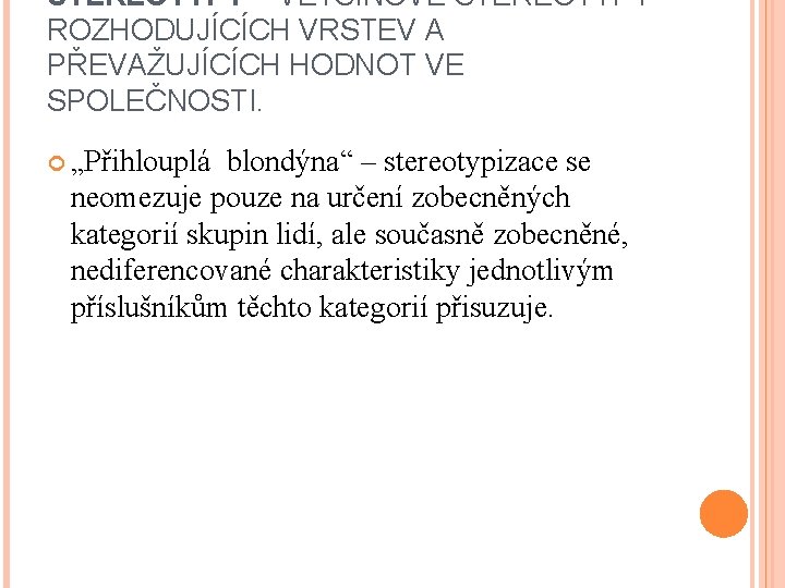 STEREOTYPY – VĚTŠINOVÉ STEREOTYPY ROZHODUJÍCÍCH VRSTEV A PŘEVAŽUJÍCÍCH HODNOT VE SPOLEČNOSTI. „Přihlouplá blondýna“ –