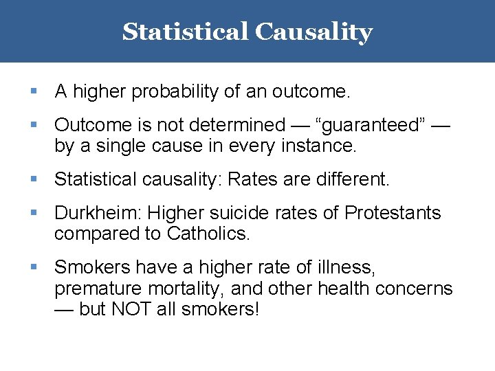 Statistical Causality § A higher probability of an outcome. § Outcome is not determined