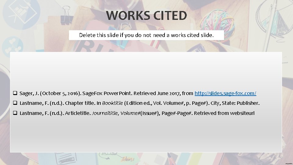WORKS CITED Delete this slide if you do not need a works cited slide.
