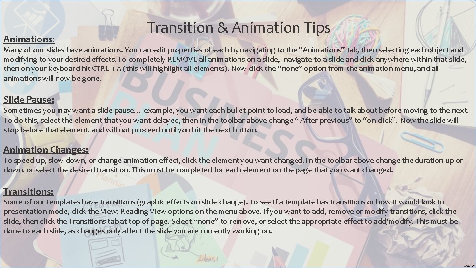 Animations: Transition & Animation Tips Many of our slides have animations. You can edit