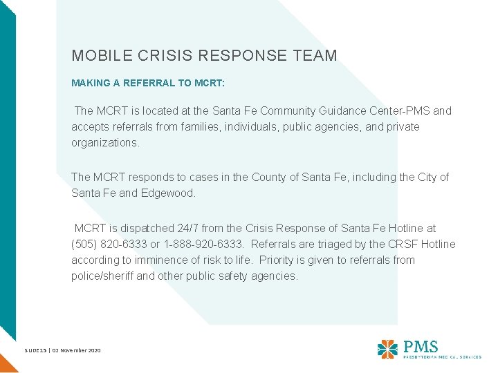 MOBILE CRISIS RESPONSE TEAM MAKING A REFERRAL TO MCRT: The MCRT is located at