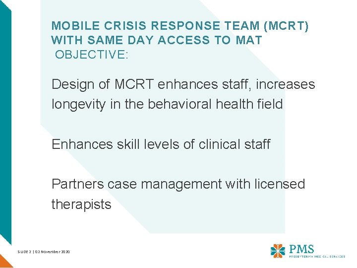 MOBILE CRISIS RESPONSE TEAM (MCRT) WITH SAME DAY ACCESS TO MAT OBJECTIVE: Design of
