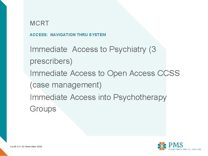 MCRT ACCESS: NAVIGATION THRU SYSTEM Immediate Access to Psychiatry (3 prescribers) Immediate Access to