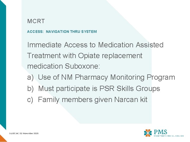 MCRT ACCESS: NAVIGATION THRU SYSTEM Immediate Access to Medication Assisted Treatment with Opiate replacement