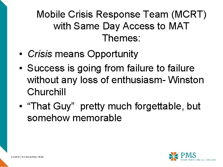 Mobile Crisis Response Team (MCRT) with Same Day Access to MAT Themes: • Crisis