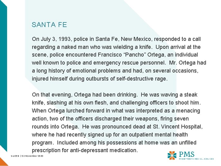 SANTA FE On July 3, 1993, police in Santa Fe, New Mexico, responded to