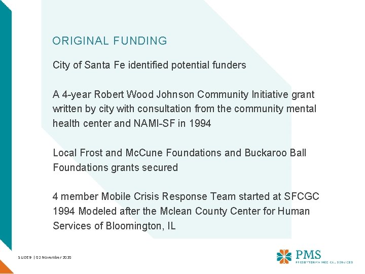 ORIGINAL FUNDING City of Santa Fe identified potential funders A 4 -year Robert Wood