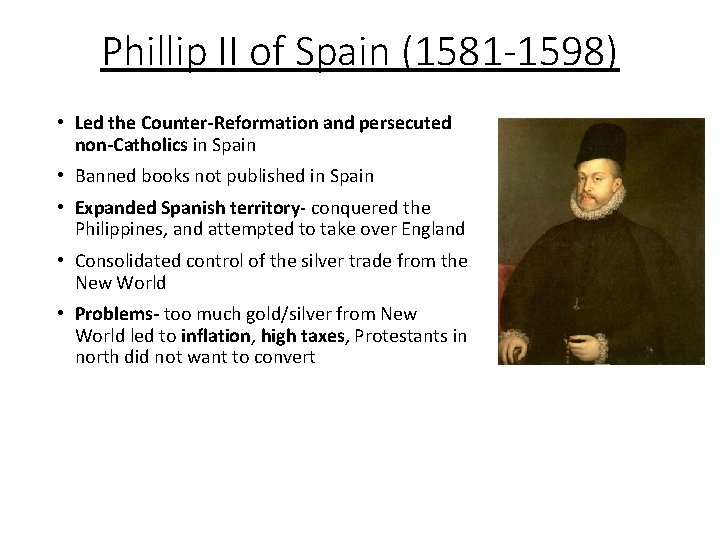 Phillip II of Spain (1581 -1598) • Led the Counter-Reformation and persecuted non-Catholics in