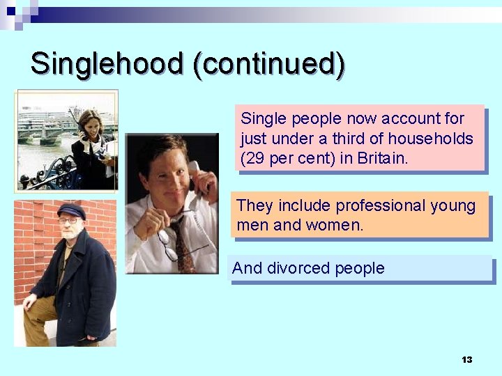 Singlehood (continued) Single people now account for just under a third of households (29 Singlehood (continued) Single people now account for just under a third of households (29